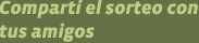 Compartí el sorteo